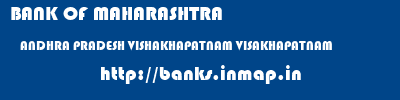 BANK OF MAHARASHTRA  ANDHRA PRADESH VISHAKHAPATNAM VISAKHAPATNAM   banks information 